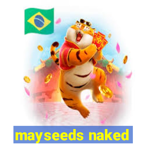 mayseeds naked